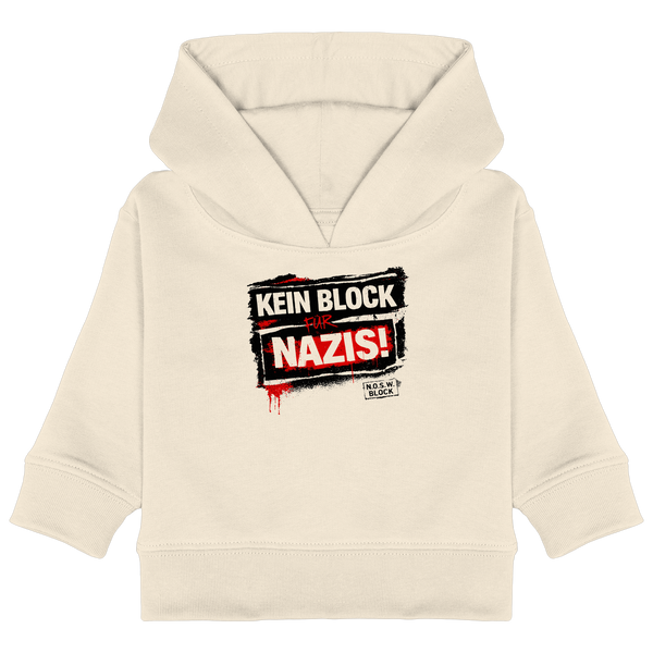N.O.S.W. BLOCK Gegen Rechts Hoodie "KEIN BLOCK FÜR NAZIS!" Organic Baby Kapuzenpullover natural raw