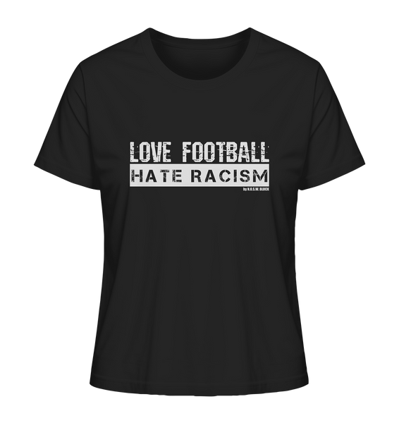 N.O.S.W. BLOCK Gegen Rechts Shirt "LOVE FOOTBALL HATE RACISM" Girls Organic T-Shirt schwarz