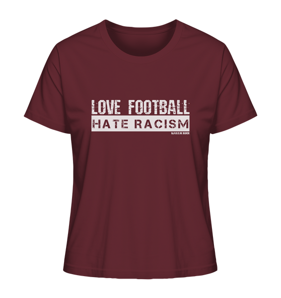 N.O.S.W. BLOCK Gegen Rechts Shirt "LOVE FOOTBALL HATE RACISM" Girls Organic T-Shirt weinrot