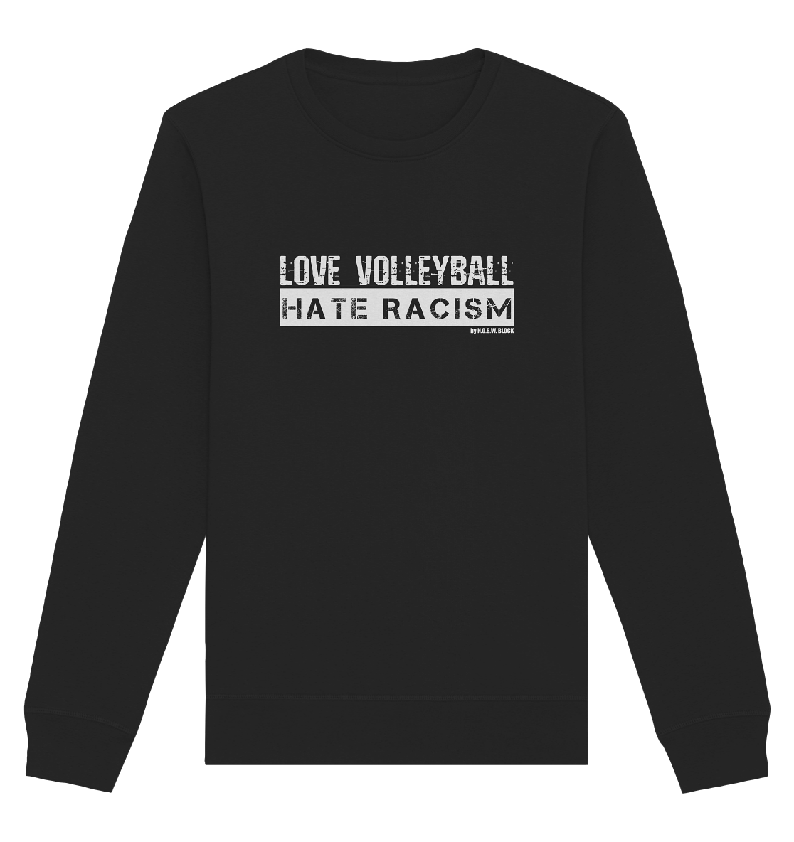 N.O.S.W. BLOCK Gegen Rechts Sweater "LOVE VOLLEYBALL HATE RACISM" Männer Organic Basic Sweatshirt schwarz