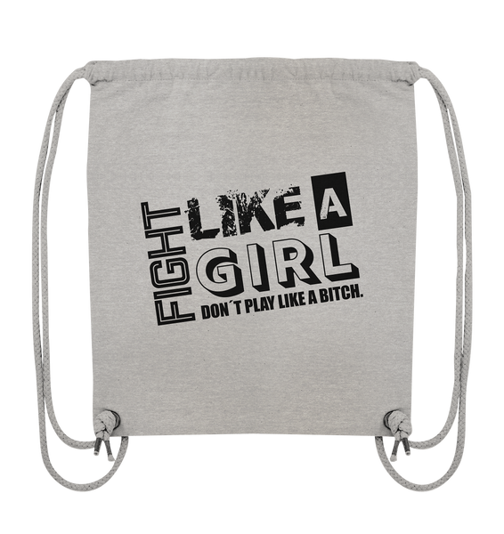 Teamsport Shirt "FIGHT LIKE A GIRL DON´T PLAY LIKE A BITCH." Girls Organic T-Shirt (100% Bio-Baumwolle) - Organic Gym-Bag