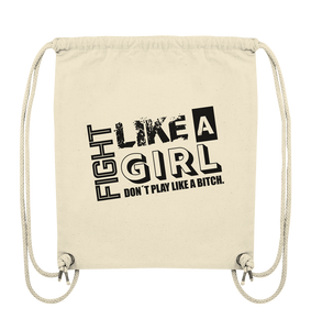Teamsport Shirt "FIGHT LIKE A GIRL DON´T PLAY LIKE A BITCH." Girls Organic T-Shirt (100% Bio-Baumwolle) - Organic Gym-Bag