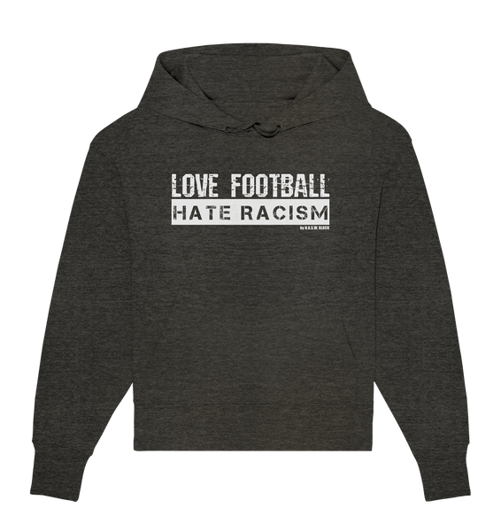 N.O.S.W. BLOCK Fanblock Hoodie "Love Football Hate Racism" Girls Organic Oversize Kapuzenpullover dark heather grau