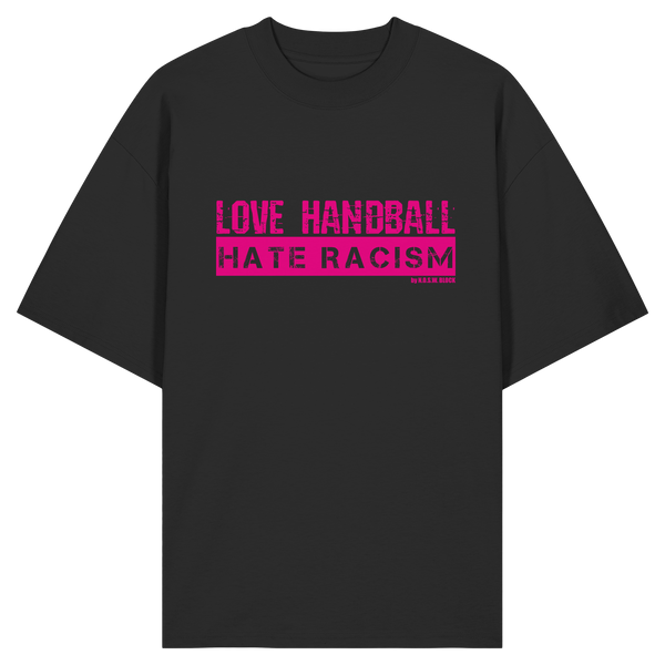 "LOVE HANDBALL HATE RACISM" magenta - Organic Oversize Shirt
