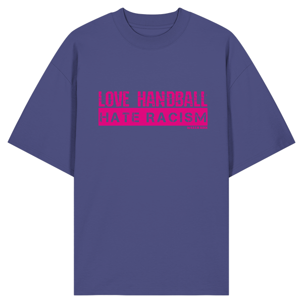 "LOVE HANDBALL HATE RACISM" magenta - Organic Oversize Shirt