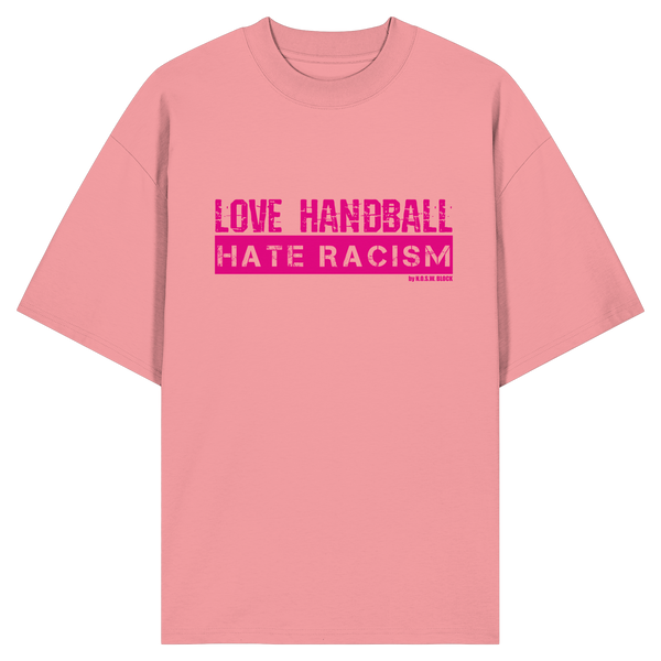 "LOVE HANDBALL HATE RACISM" magenta - Organic Oversize Shirt