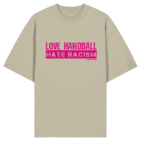 "LOVE HANDBALL HATE RACISM" magenta - Organic Oversize Shirt
