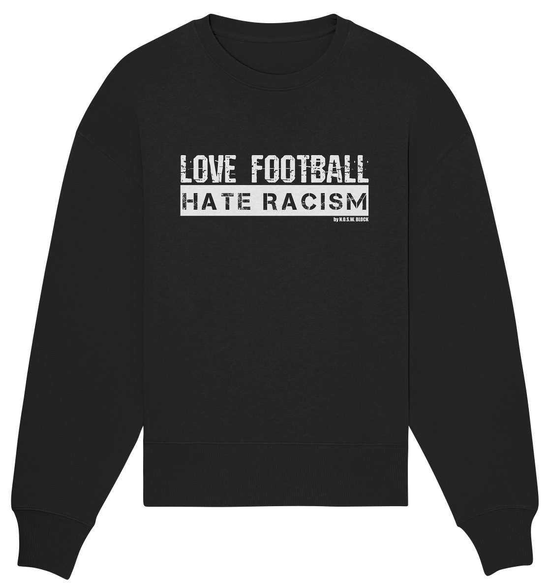 N.O.S.W. BLOCK Gegen Rechts Sweater "Love Football Hate Racism" Girls Organic Oversize Sweatshirt schwarz