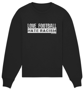 N.O.S.W. BLOCK Gegen Rechts Sweater "Love Football Hate Racism" Girls Organic Oversize Sweatshirt schwarz