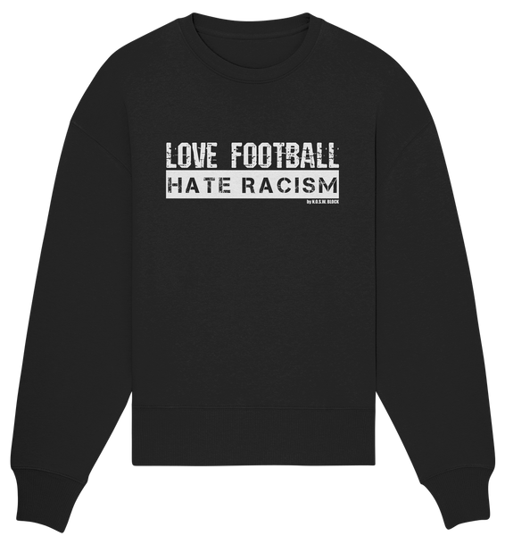 N.O.S.W. BLOCK Gegen Rechts Sweater "Love Football Hate Racism" Girls Organic Oversize Sweatshirt schwarz