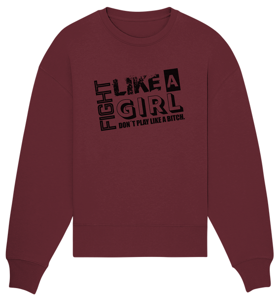 Teamsport Shirt "FIGHT LIKE A GIRL DON´T PLAY LIKE A BITCH." Girls Organic T-Shirt (100% Bio-Baumwolle) - Organic Oversize Sweatshirt