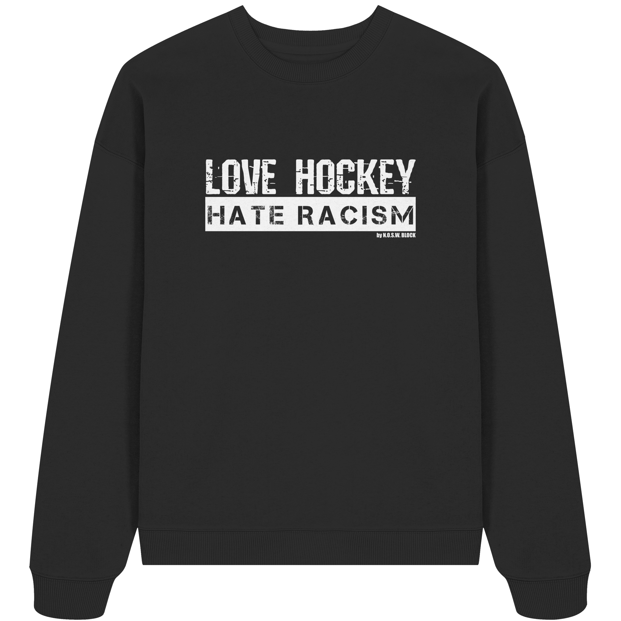 N.O.S.W. BLOCK Gegen Rechts Sweater "LOVE HOCKEY HATE RACISM" Organic Unisex Oversize Sweatshirt black