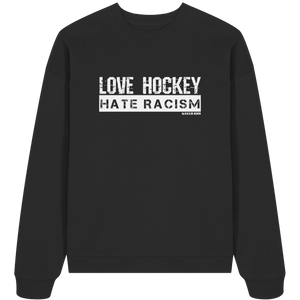 N.O.S.W. BLOCK Gegen Rechts Sweater "LOVE HOCKEY HATE RACISM" Organic Unisex Oversize Sweatshirt black