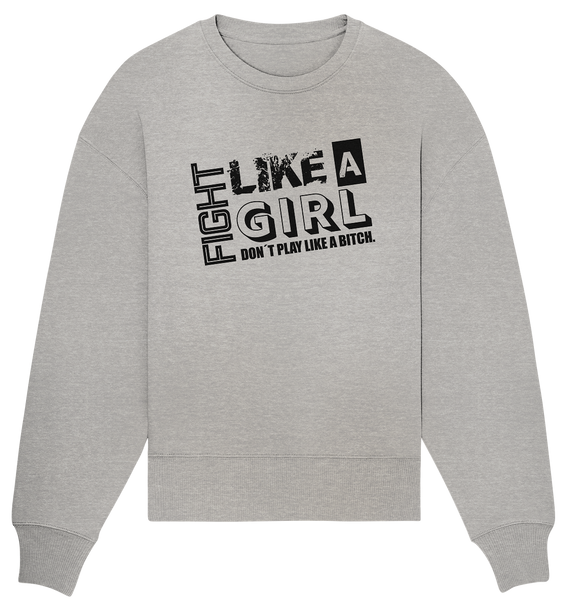 Teamsport Shirt "FIGHT LIKE A GIRL DON´T PLAY LIKE A BITCH." Girls Organic T-Shirt (100% Bio-Baumwolle) - Organic Oversize Sweatshirt
