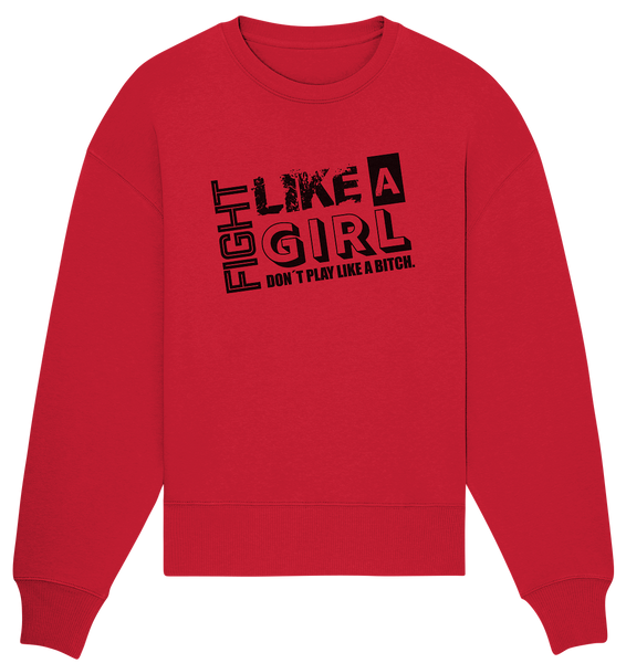 Teamsport Shirt "FIGHT LIKE A GIRL DON´T PLAY LIKE A BITCH." Girls Organic T-Shirt (100% Bio-Baumwolle) - Organic Oversize Sweatshirt