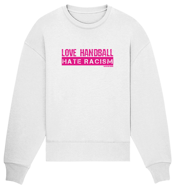 N.O.S.W. BLOCK Gegen Rechts Sweater "LOVE HANDBALL HATE RACISM" Girls Organic Oversize Sweatshirt weiß