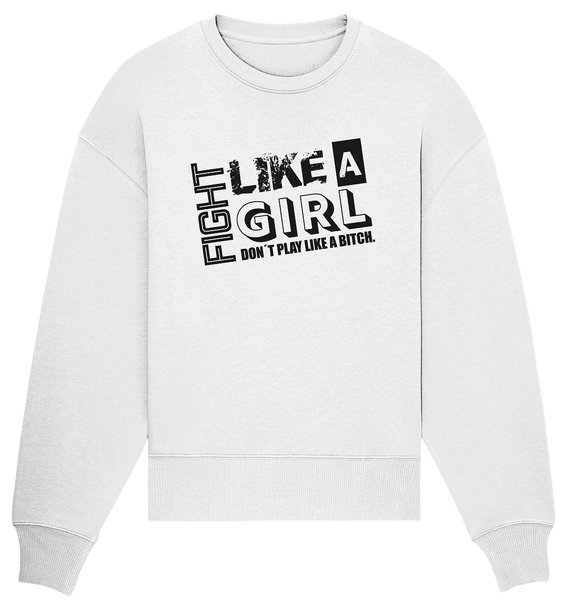 Teamsport Shirt "FIGHT LIKE A GIRL DON´T PLAY LIKE A BITCH." Girls Organic T-Shirt (100% Bio-Baumwolle) - Organic Oversize Sweatshirt