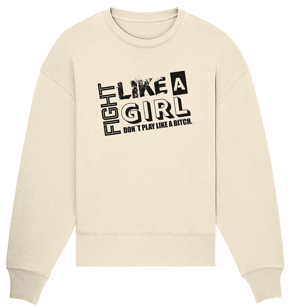 Teamsport Shirt "FIGHT LIKE A GIRL DON´T PLAY LIKE A BITCH." Girls Organic T-Shirt (100% Bio-Baumwolle) - Organic Oversize Sweatshirt
