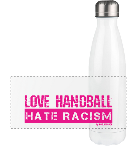 N.O.S.W. BLOCK Trinkflasche Edelstahl "LOVE HANDBALL HATE RACISM" Panorama Thermoflasche 500ml