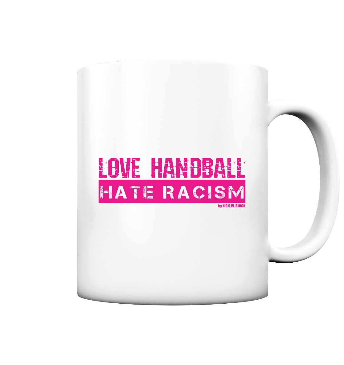 N.O.S.W. BLOCK Gegen Rechts Kaffeetasse "LOVE HANDBALL HATE RACISM" 330 ml Tasse weiß matt