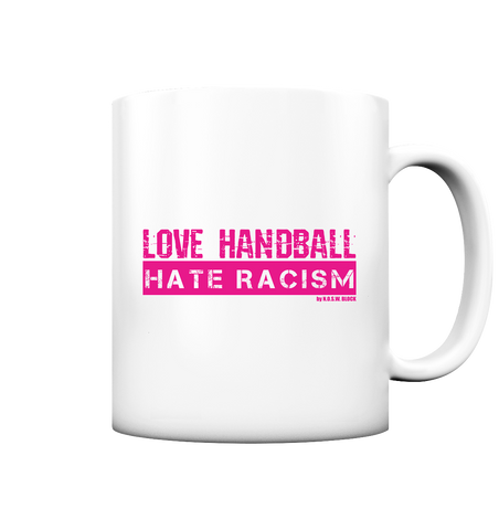 N.O.S.W. BLOCK Gegen Rechts Kaffeetasse "LOVE HANDBALL HATE RACISM" 330 ml Tasse weiß matt