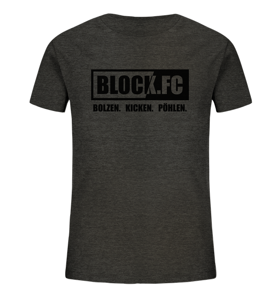 BLOCK.FC Shirt "BOLZEN. KICKEN. PÖHLEN." Kids Organic T-Shirt dark heather grau