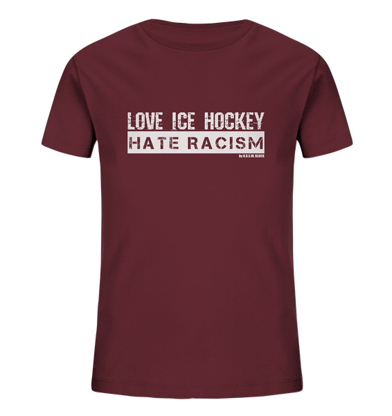 N.O.S.W. BLOCK Gegen Rechts Shirt "LOVE ICE HOCKEY HATE RACISM" Kids UNISEX Organic T-Shirt weinrot