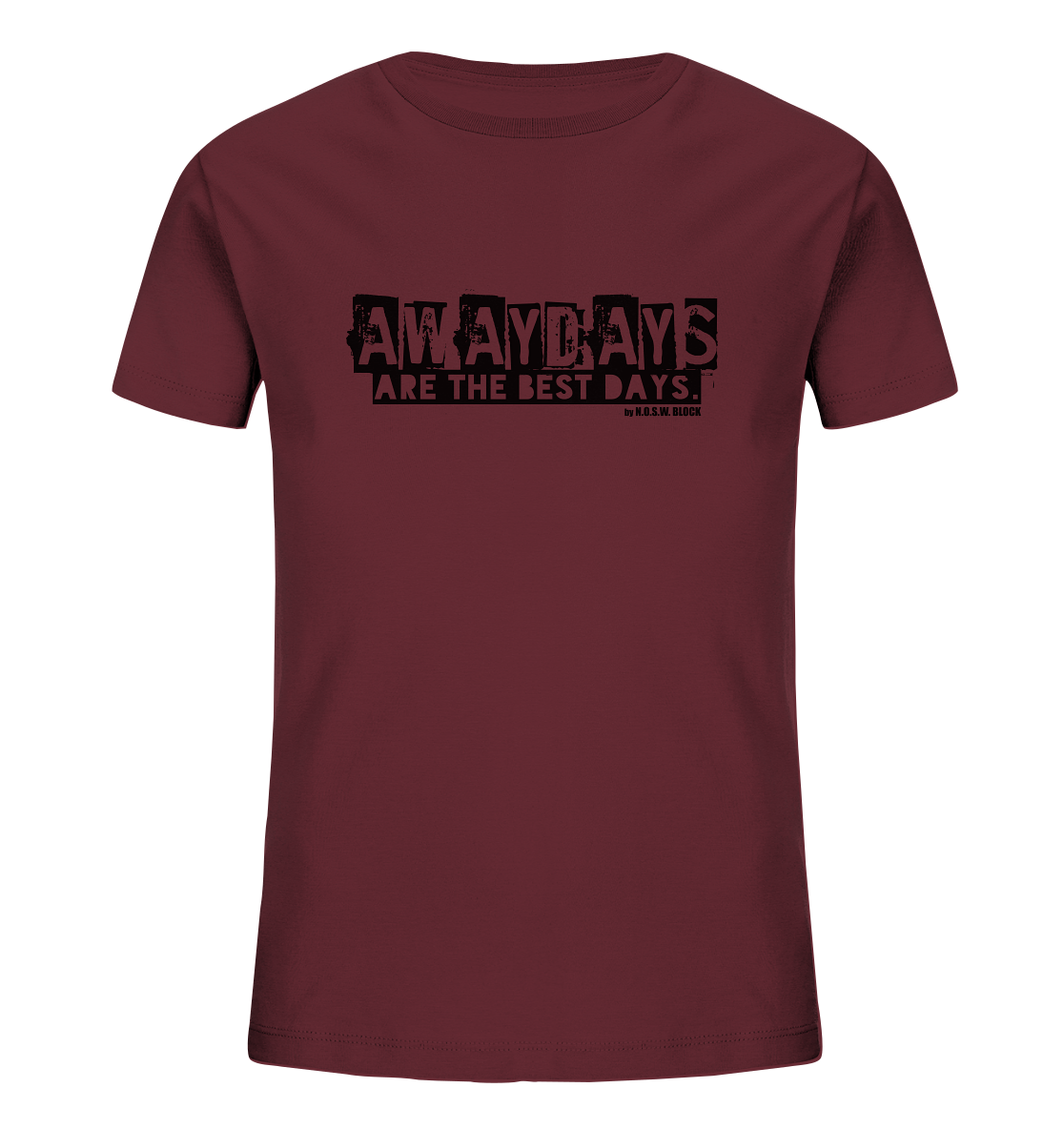 N.O.S.W. BLOCK Fanblock Shirt "AWAYDAYS ARE THE BEST DAYS." Kids Organic T-Shirt weinrot