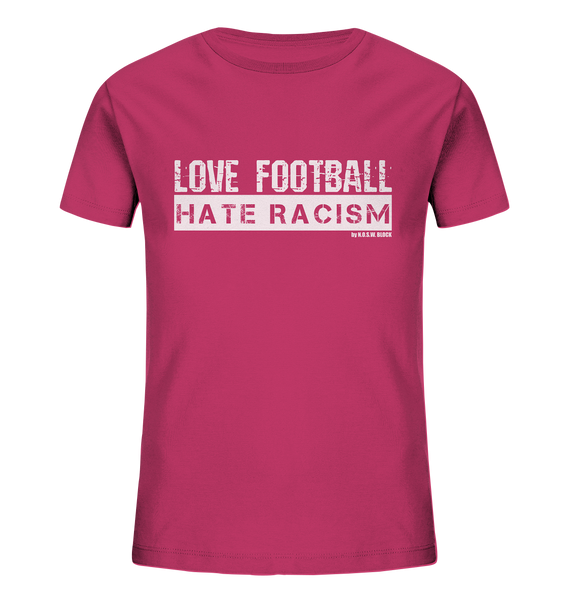 N.O.S.W. BLOCK Gegen Rechts Shirt "LOVE FOOTBALL HATE RACISM" Kids UNISEX Organic T-Shirt himbeere