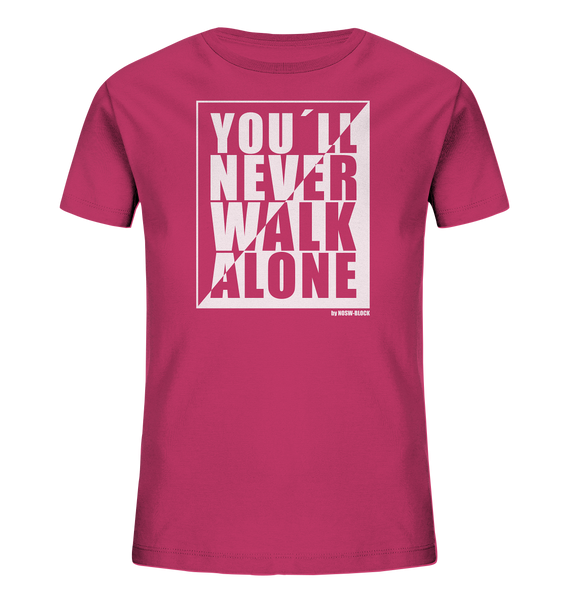 ﻿N.O.S.W. BLOCK Fanblock Shirt "YOU´LL NEVER WALK ALONE" Kids UNISEX Organic T-Shirt himbeere