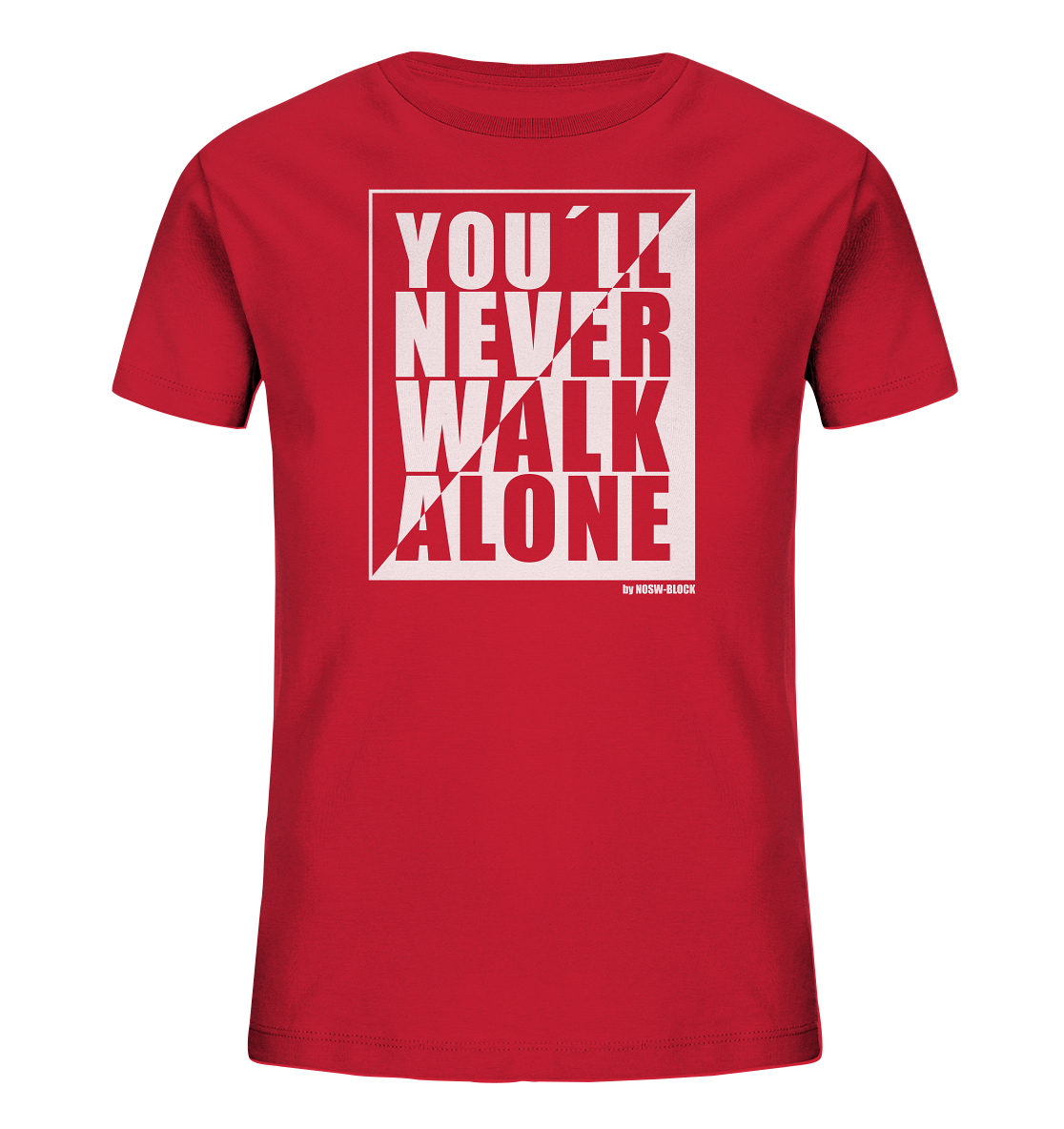 ﻿N.O.S.W. BLOCK Fanblock Shirt "YOU´LL NEVER WALK ALONE" Kids UNISEX Organic T-Shirt rot