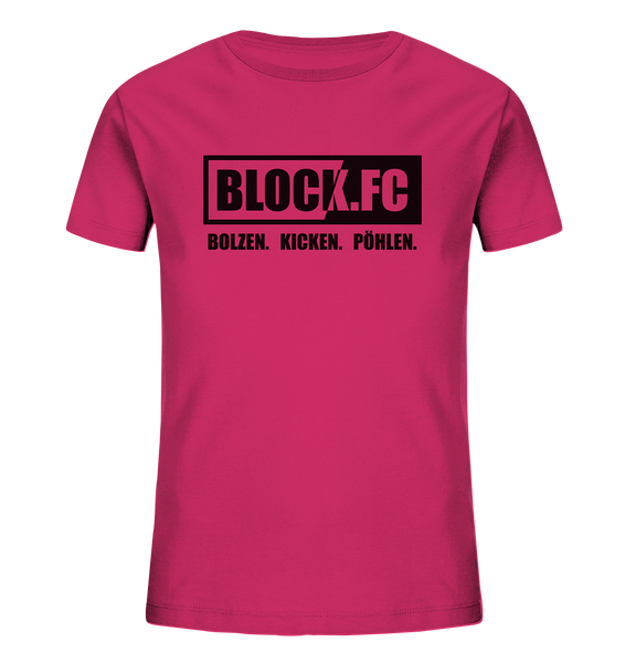 BLOCK.FC Shirt "BOLZEN. KICKEN. PÖHLEN." Kids Organic T-Shirt himbeere