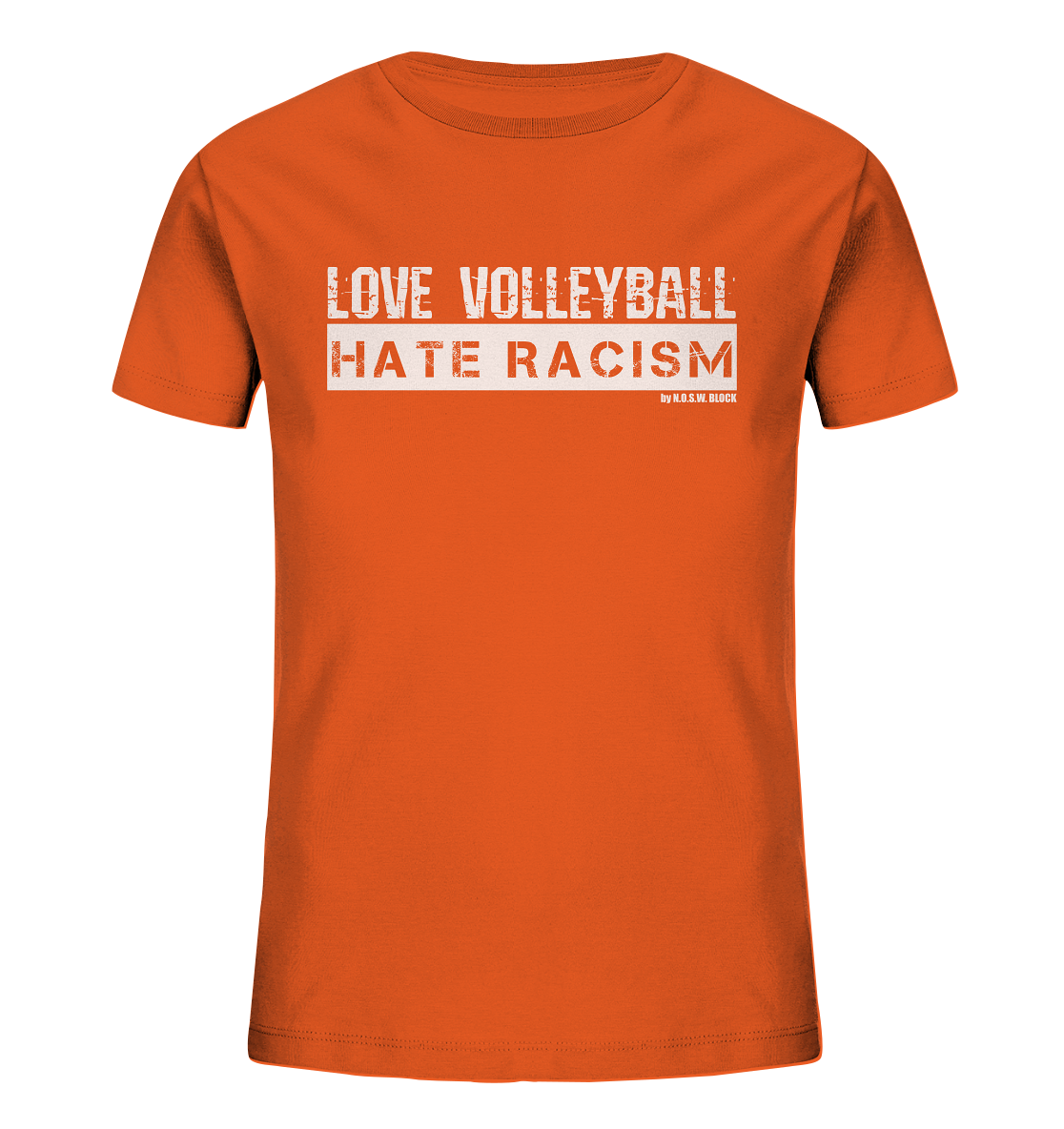 N.O.S.W. BLOCK Gegen Rechts Shirt "LOVE VOLLEYBALL HATE RACISM" Kids Organic UNISEX T-Shirt orange