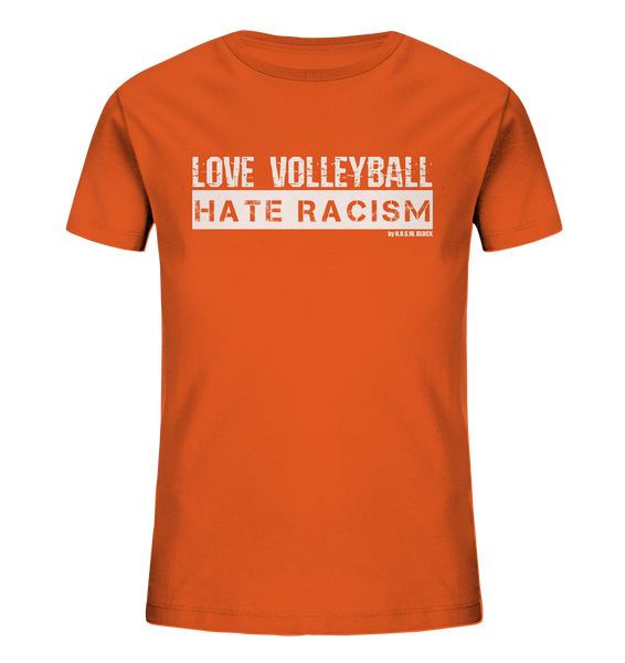 N.O.S.W. BLOCK Gegen Rechts Shirt "LOVE VOLLEYBALL HATE RACISM" Kids Organic UNISEX T-Shirt orange