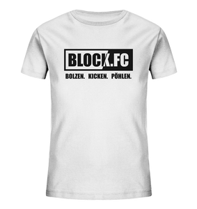 BLOCK.FC Shirt "BOLZEN. KICKEN. PÖHLEN." Kids Organic T-Shirt weiss