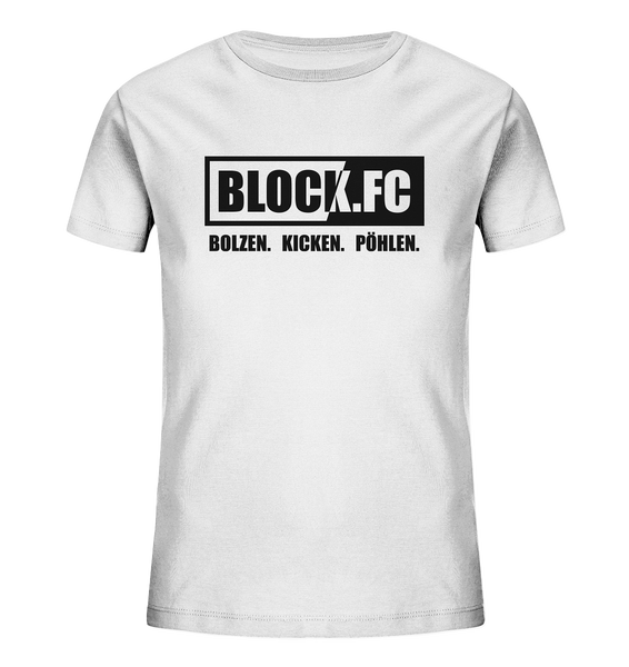 BLOCK.FC Shirt "BOLZEN. KICKEN. PÖHLEN." Kids Organic T-Shirt weiss