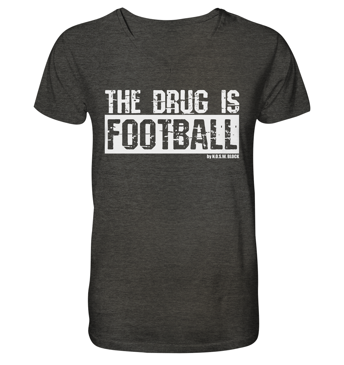 N.O.S.W. BLOCK Fanblock Shirt "THE DRUG IS FOOTBALL" Männer Organic V-Neck T-Shirt dark heather grau