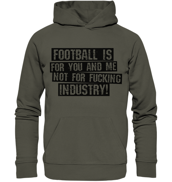 BLOCK.FC Fanblock Hoodie "FOOTBALL IS FOR YOU AND ME NOT FOR FUCKING INDUSTRY!" Männer Organic Basic Kapuzenpullover khaki