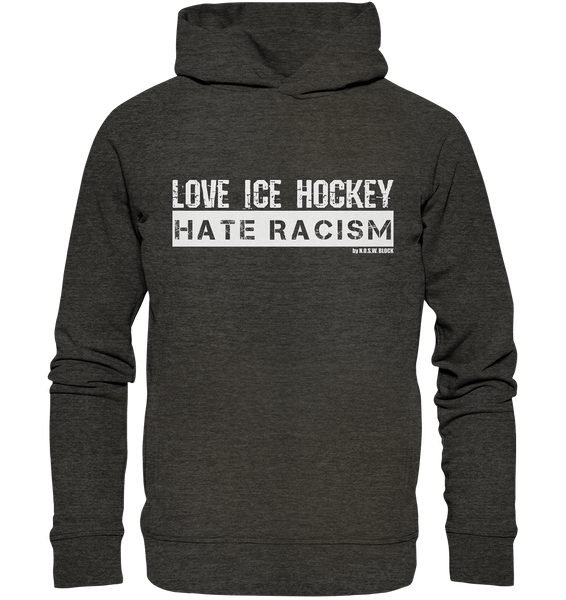 N.O.S.W. BLOCK Gegen Rechts Hoodie "LOVE ICE HOCKEY HATE RACISM" Männer Organic Fashion Hoodie dark heather grau