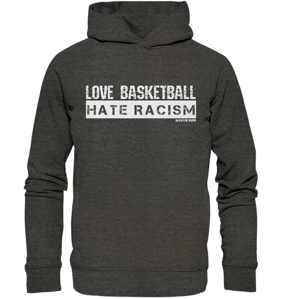 N.O.S.W. BLOCK Gegen Rechts Hoodie "LOVE BASKETBALL HATE RACISM" Männer Organic Fashion Kapuzenpullover dark heather grau