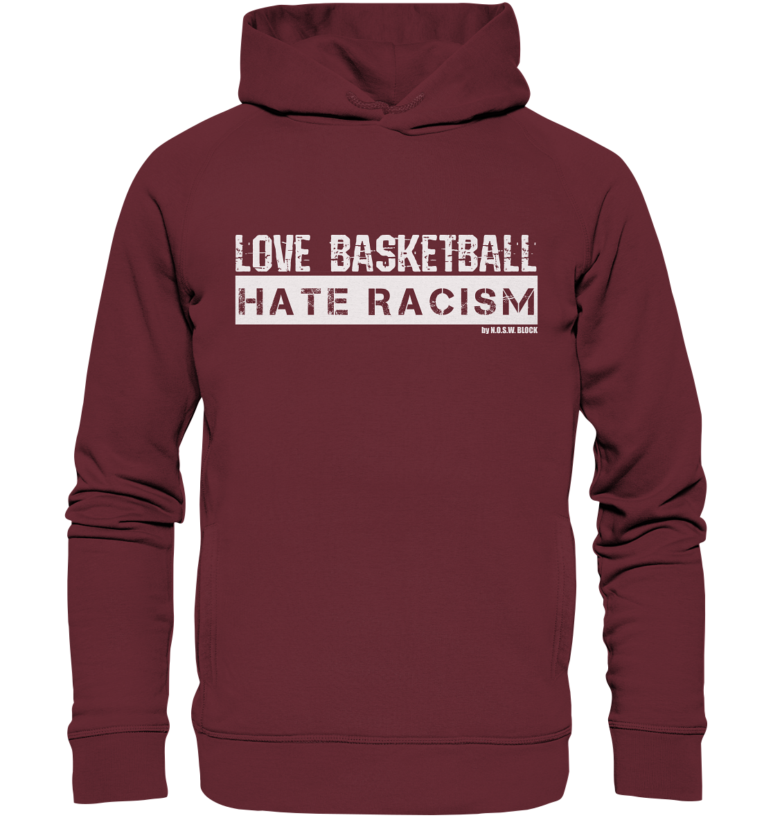 N.O.S.W. BLOCK Gegen Rechts Hoodie "LOVE BASKETBALL HATE RACISM" Männer Organic Fashion Kapuzenpullover weinrot