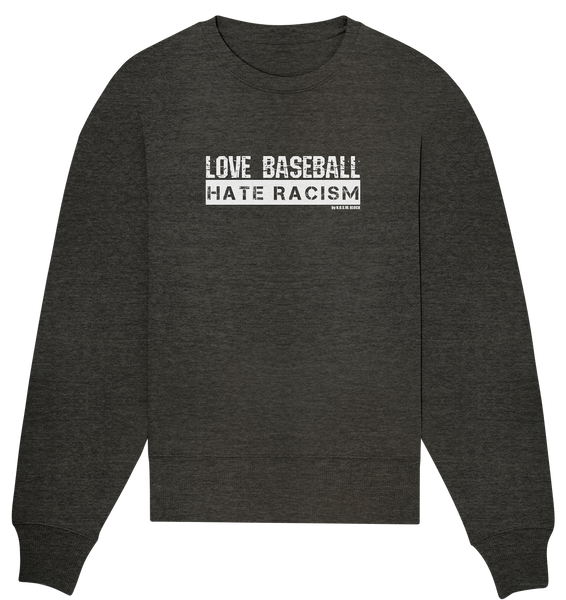 N.O.S.W. BLOCK Gegen Rechts Sweater "LOVE BASEBALL HATE RACISM" Girls Organic Oversize Sweatshirt dark heather grau