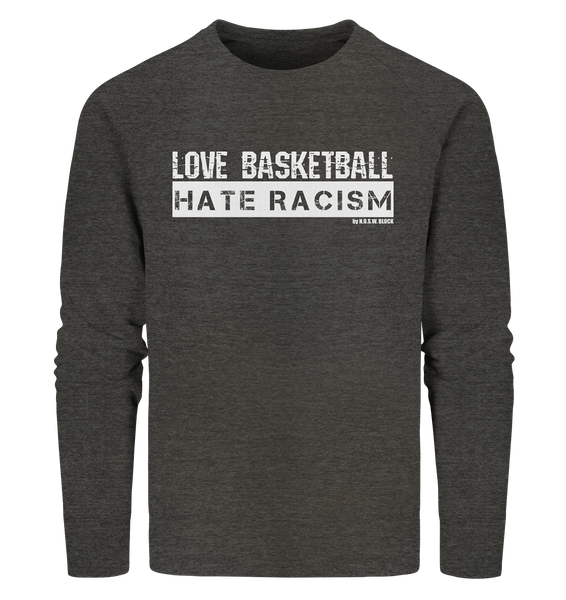 N.O.S.W. BLOCK Gegen Rechts Sweater "LOVE BASKETBALL HATE RACISM" Männer Organic Sweatshirt dark heather grau