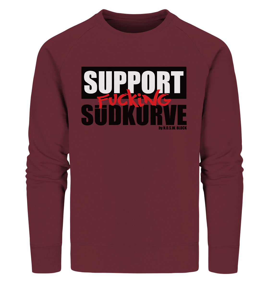 N.O.S.W. BLOCK Fanblock Sweater "SUPPORT FUCKING SÜDKURVE" Männer Organic Sweatshirt weinrot