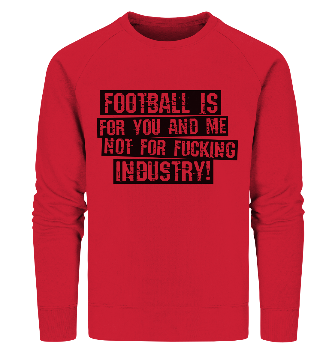 BLOCK.FC Sweater "FOOTBALL IS FOR YOU AND ME NOT FOR FUCKING INDUSTRY!" Männer Organic Sweatshirt rot