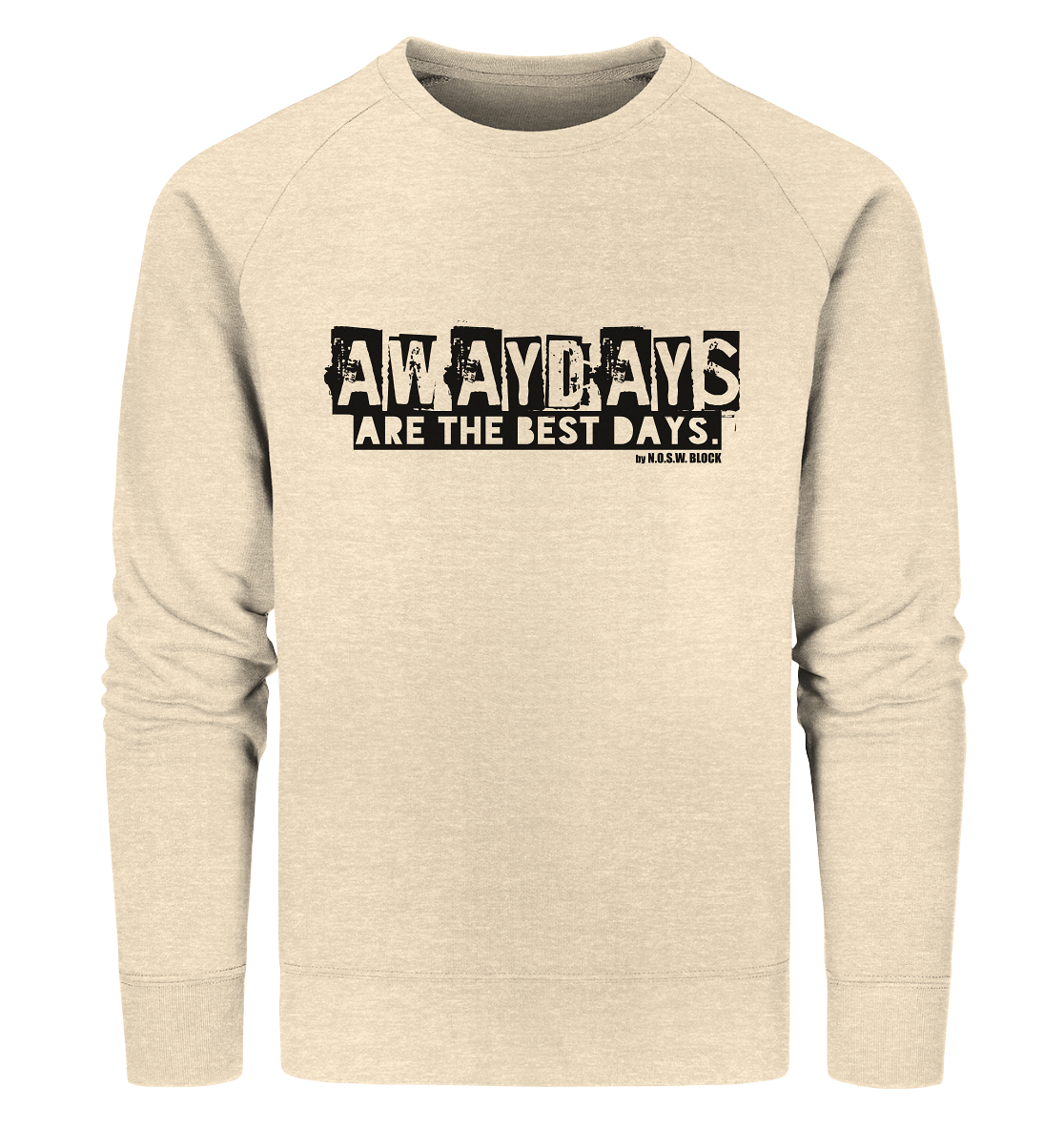 N.O.S.W. BLOCK Fanblock Sweater "AWAYDAYS ARE THE BEST DAYS." Männer Organic Sweatshirt natural raw