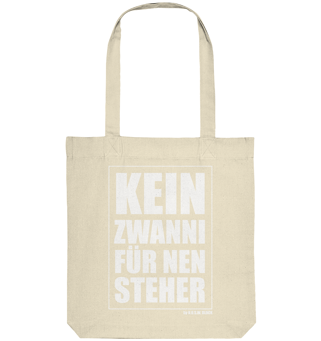 N.O.S.W. BLOCK Fanblock Tote-Bag "KEIN ZWANNI FÜR NEN STEHER" Organic Baumwolltasche natural